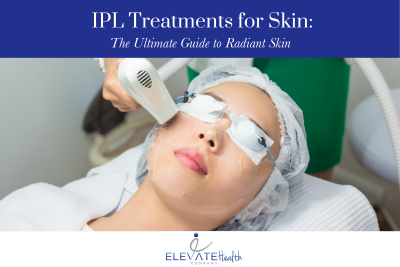 IPL Treatments for Skin The Ultimate Guide to Radiant Skin